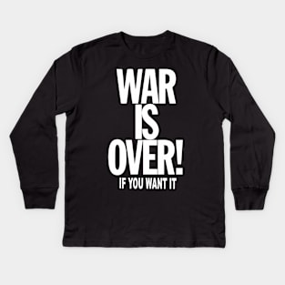 WAR is OVER if YOU want it Kids Long Sleeve T-Shirt